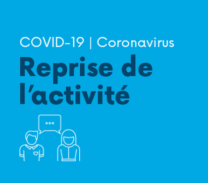 Une reprise renforcée tout en respectant votre santé et celle des collaborateurs